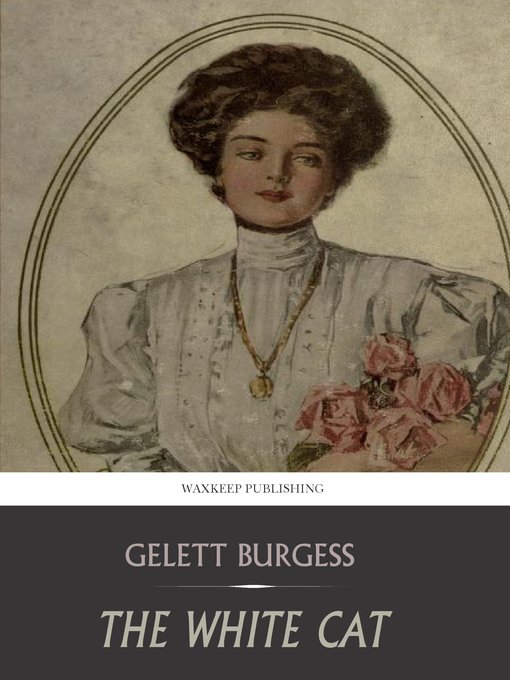 Title details for The White Cat by Gelett Burgess - Wait list